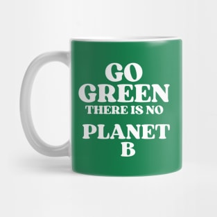 Go Green There Is No Planet B Mug